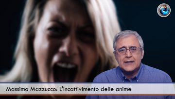 Massimo Mazzucco L’incattivimento delle anime