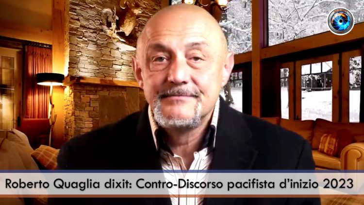 Roberto Quaglia_Roberto Quaglia dixit- Contro-Discorso pacifista d’inizio 20230